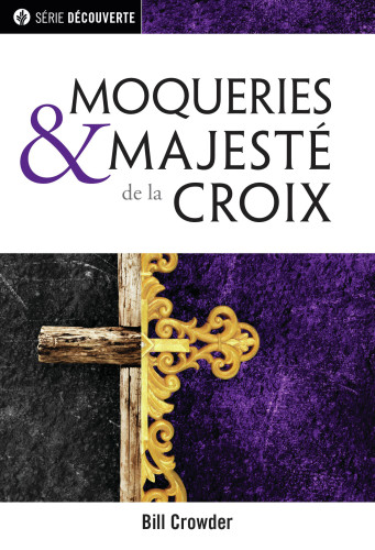 Moqueries et majesté de la Croix - L'incommensurable amour de Dieu