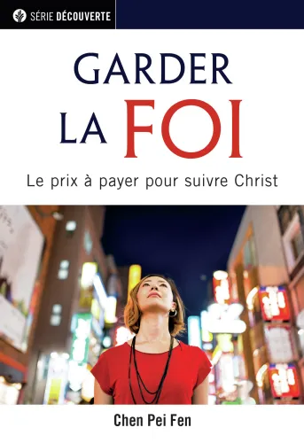 Garder la foi - Le prix à payer pour suivre Christ