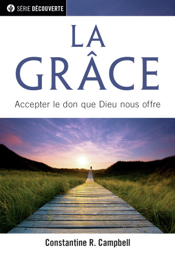 Grâce, La - Accepter le don que Dieu nous offre