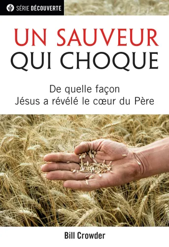 Un Sauveur qui choque - De quelle façon Jésus a révélé le cœur du Père