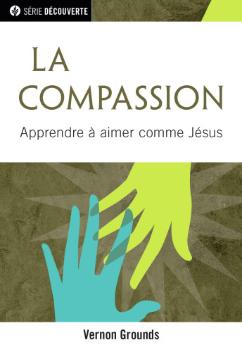 Compassion, La - Apprendre à aimer comme Jésus