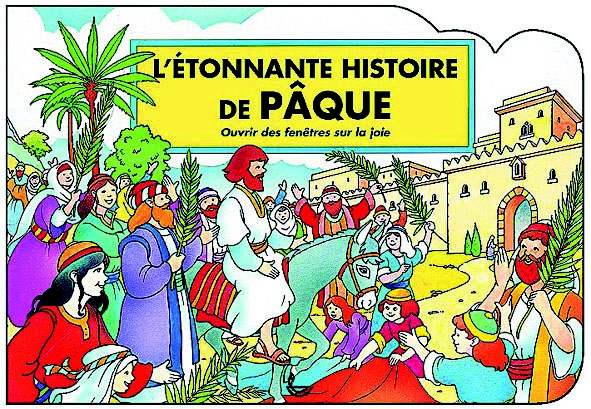 Etonnante histoire de Pâques, L' - ouvrir les fenêtres sur la joie