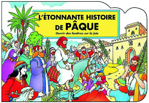 Etonnante histoire de Pâques, L' - ouvrir les fenêtres sur la joie