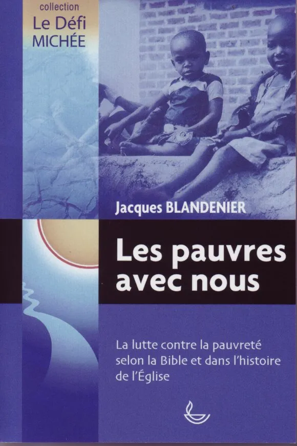 Pauvres avec nous, Les - La lutte contre la pauvreté selon la Bible et dans l'histoire de l'Eglise