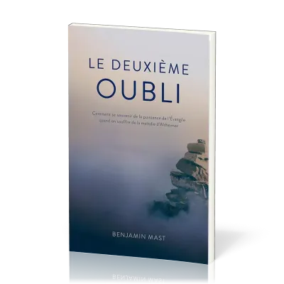 Deuxième oubli, Le - Comment se souvenir de la puissance de l’Évangile quand on souffre de la...