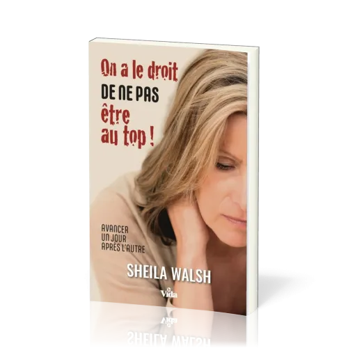 On a le droit de ne pas être au top ! - Avancer un jour après l'autre