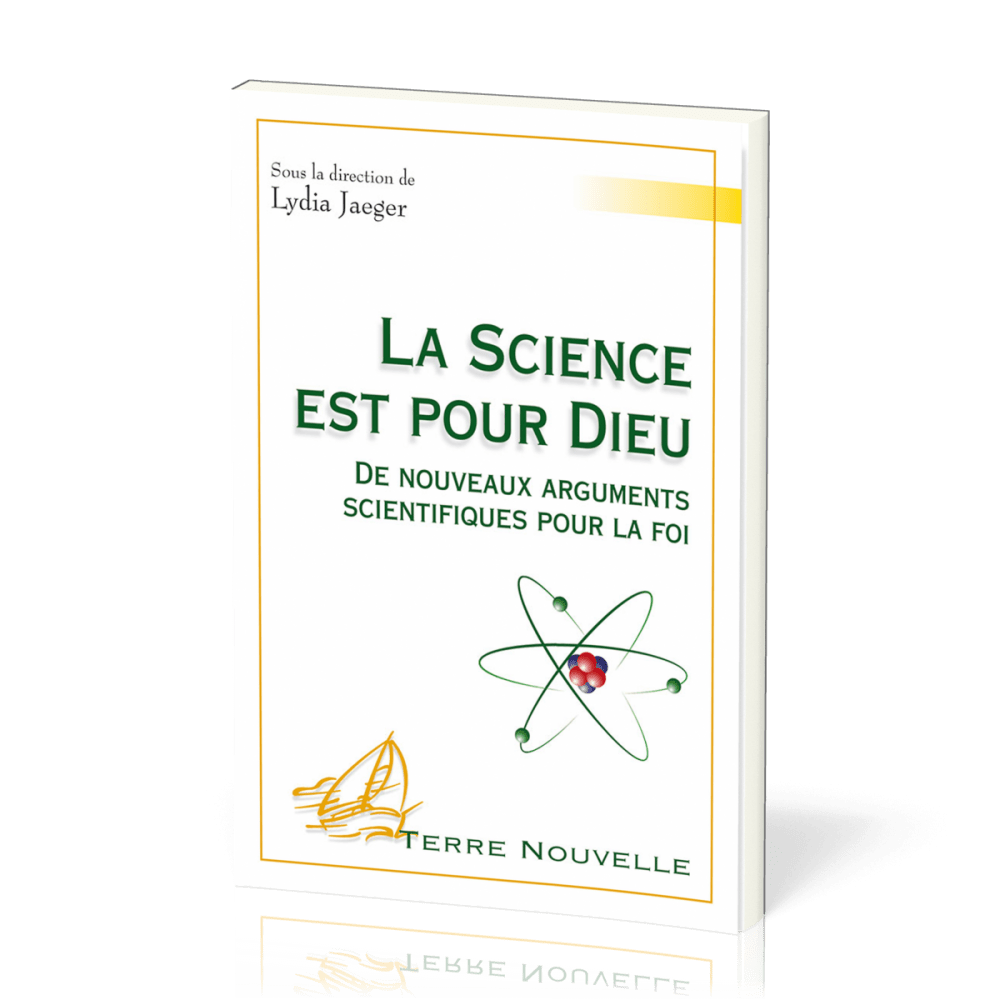 Science est pour Dieu, La - De nouveaux arguments scientifiques pour la foi