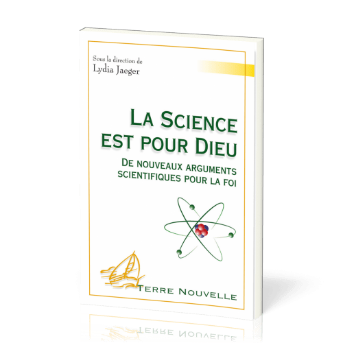 Science est pour Dieu, La - De nouveaux arguments scientifiques pour la foi