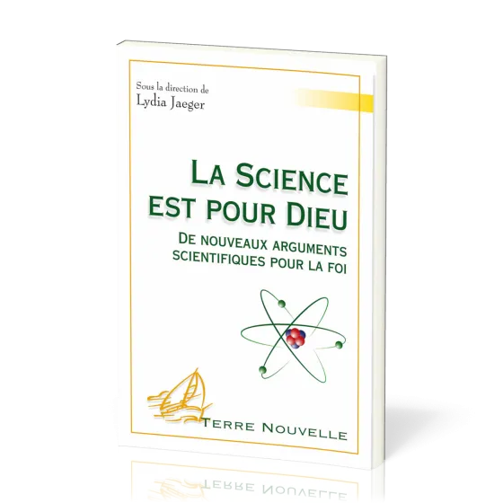 Science est pour Dieu, La - De nouveaux arguments scientifiques pour la foi