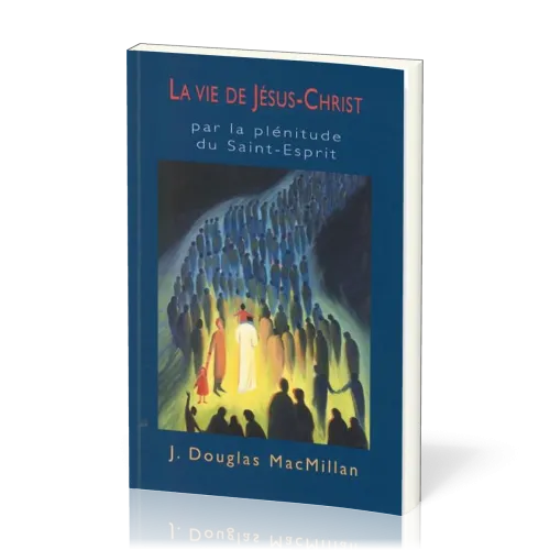 Vie de Jésus-Christ, La - Par la plénitude du Saint-Esprit