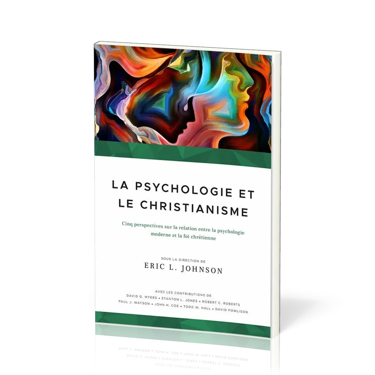 Psychologie et le Christianisme, La - Cinq perspectives sur la relation entre la psychologie moderne
