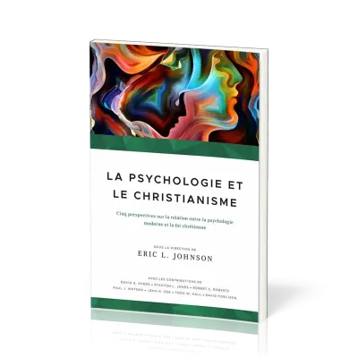 Psychologie et le Christianisme, La - Cinq perspectives sur la relation entre la psychologie moderne