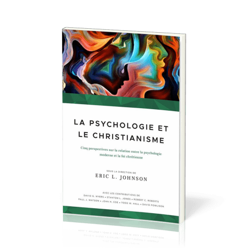 Psychologie et le Christianisme, La - Cinq perspectives sur la relation entre la psychologie moderne