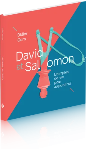 David et Salomon - Exemples de vie pour aujourd'hui