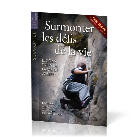 Surmonter les défis de la vie - Leçons tirées de le vie de Joseph - Cinq études