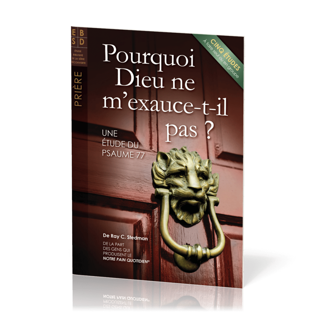 Pourquoi Dieu ne m'exauce-t-Il pas ? - Cinq études