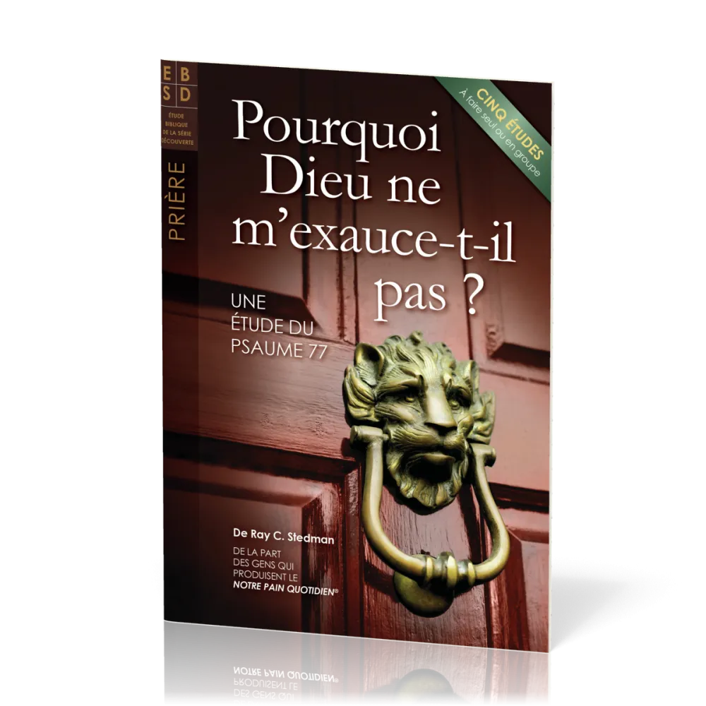 Pourquoi Dieu ne m'exauce-t-Il pas ? - Cinq études