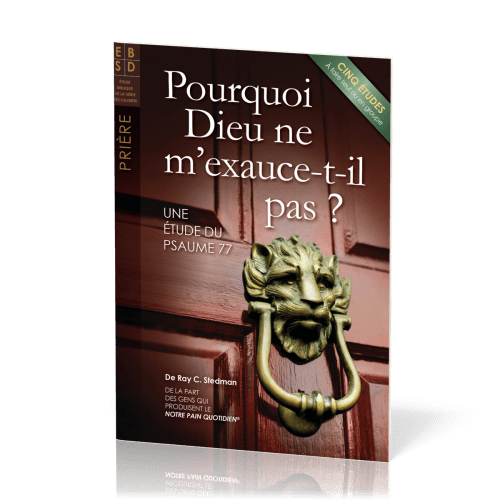 Pourquoi Dieu ne m'exauce-t-Il pas ? - Cinq études