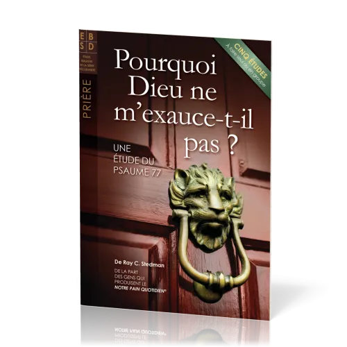 Pourquoi Dieu ne m'exauce-t-Il pas ? - Cinq études