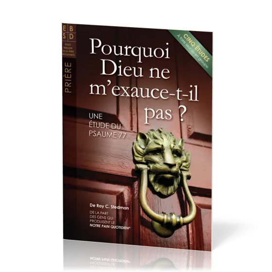 Pourquoi Dieu ne m'exauce-t-Il pas ? - Cinq études