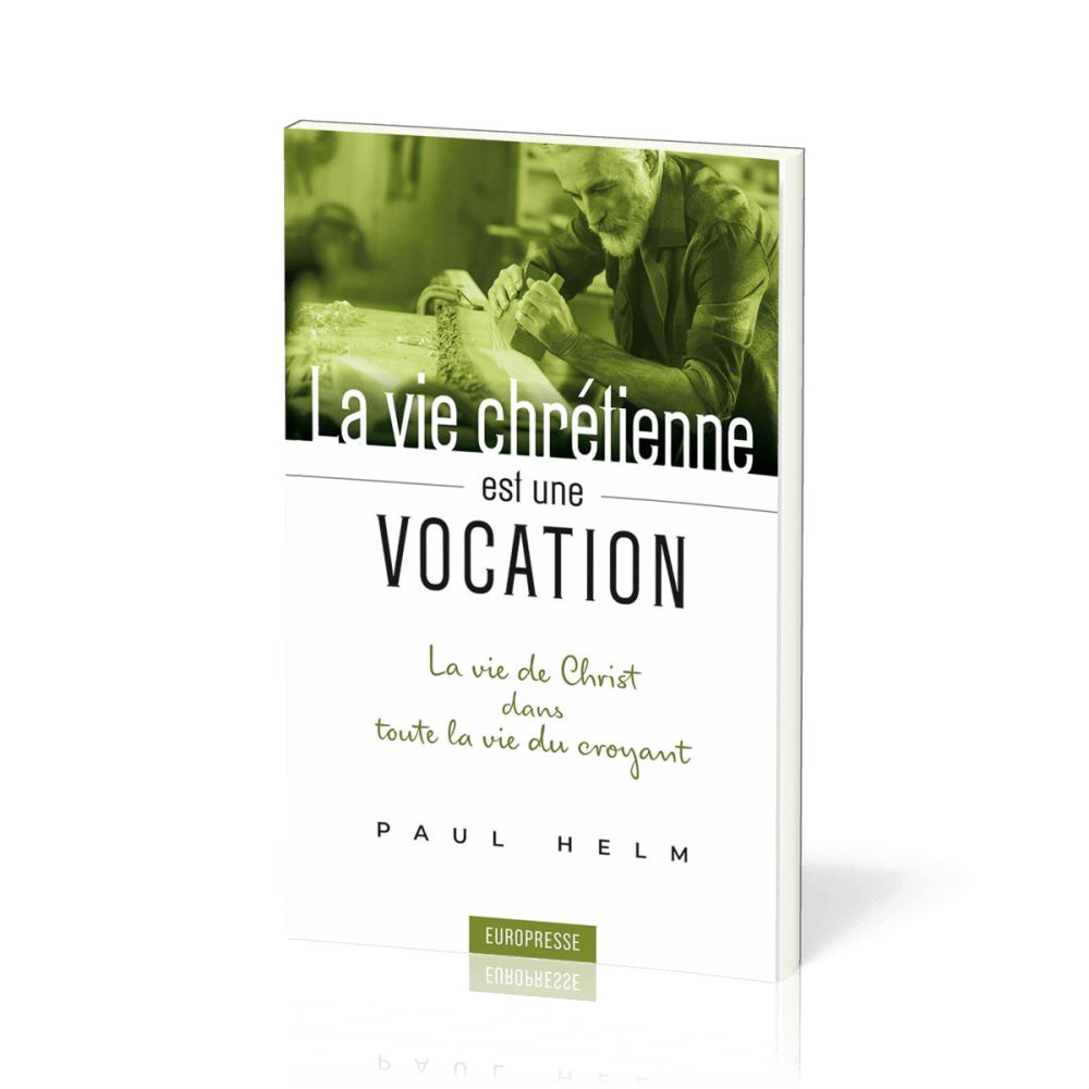 Vie chrétienne est une vocation, La - La vie de Christ dans toute la vie du croyant