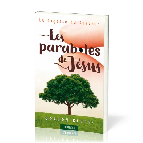 Paraboles de Jésus, Les - La sagesse du Sauveur