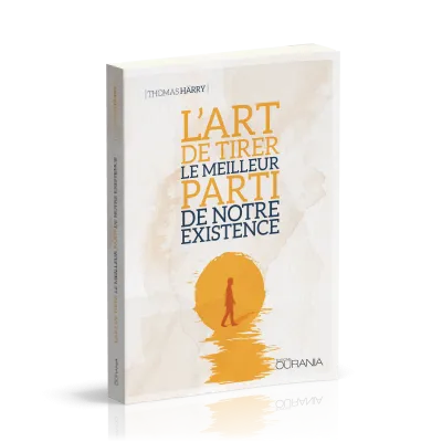 Art de tirer le meilleur parti de notre existence, L'