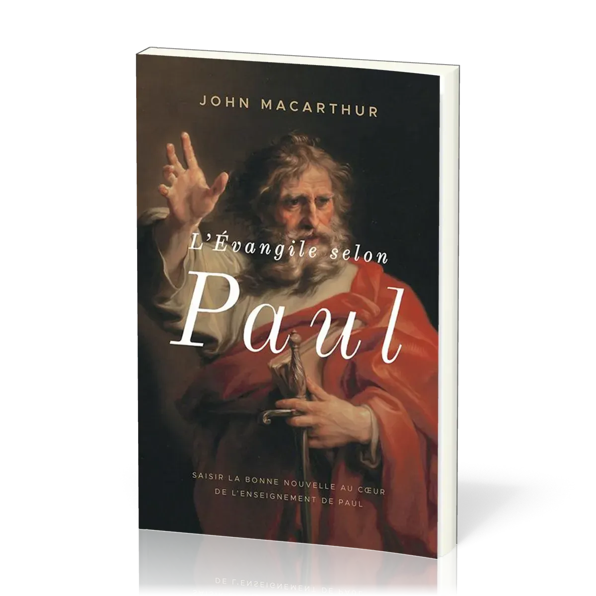 Evangile selon Paul, L' - Saisir la Bonne Nouvelle au cœur de l’enseignement de Paul
