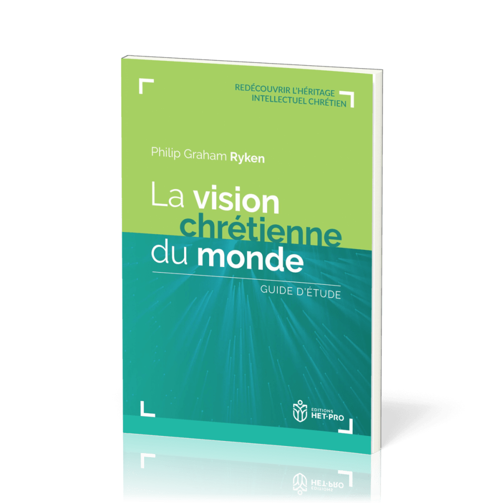 Vision chrétienne du monde, La - Guide d’étude