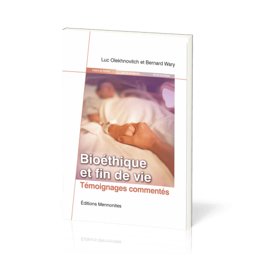 Bioethique et fin de vie - Temoignages commentes