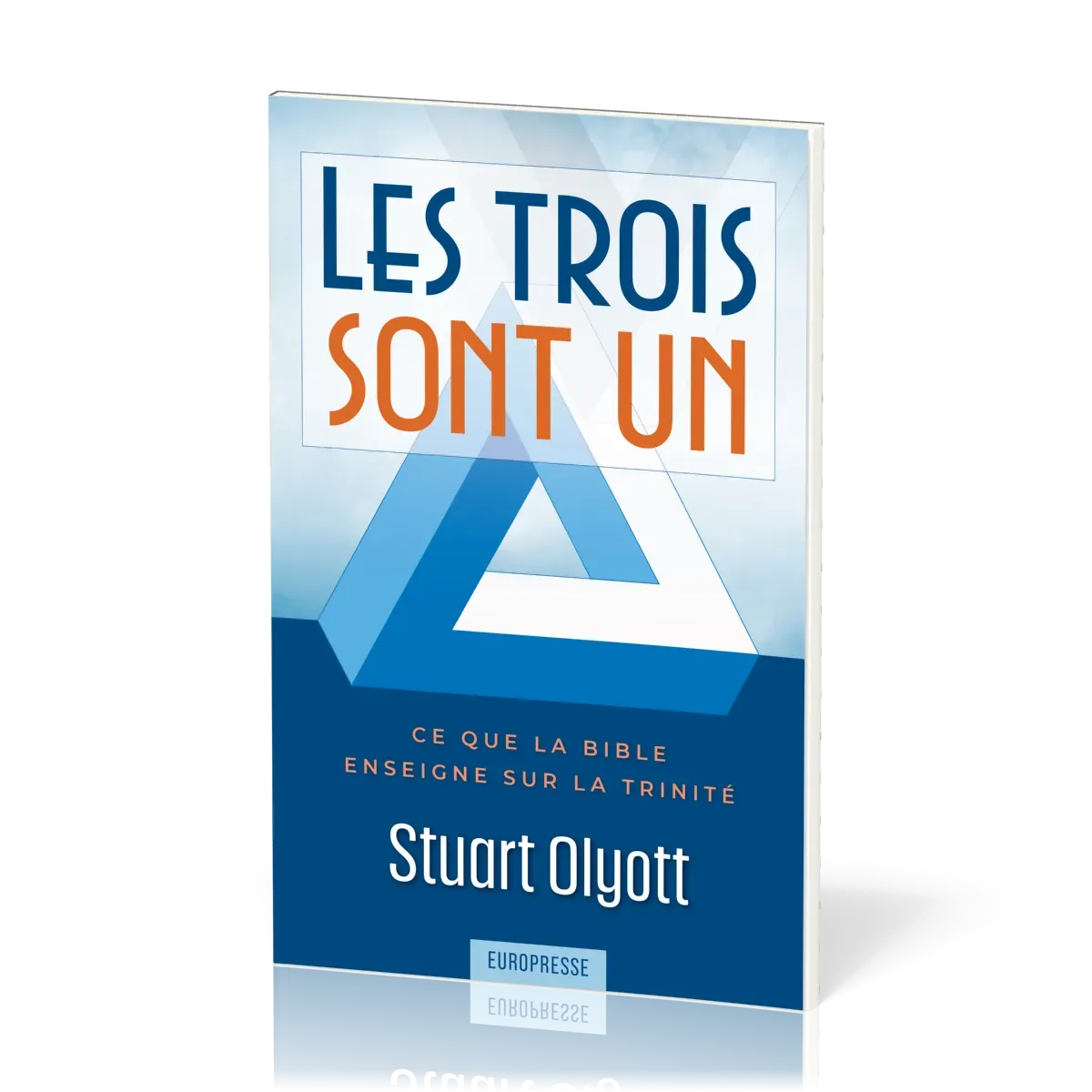 Trois sont un, Les - Ce que la Bible enseigne sur la Trinité