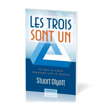 Trois sont un, Les - Ce que la Bible enseigne sur la Trinité