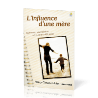 Influence d'une mère, L' - Surmonter une relation mère-enfant déficiente