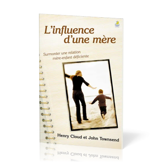 Influence d'une mère, L' - Surmonter une relation mère-enfant déficiente