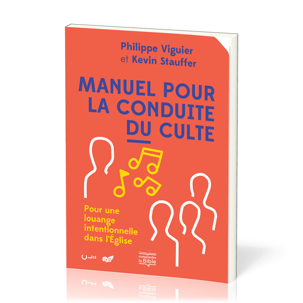 Manuel pour la conduite du culte - Pour une louange intentionnelle dans l'Eglise