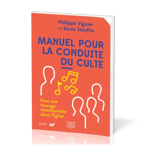 Manuel pour la conduite du culte - Pour une louange intentionnelle dans l'Eglise