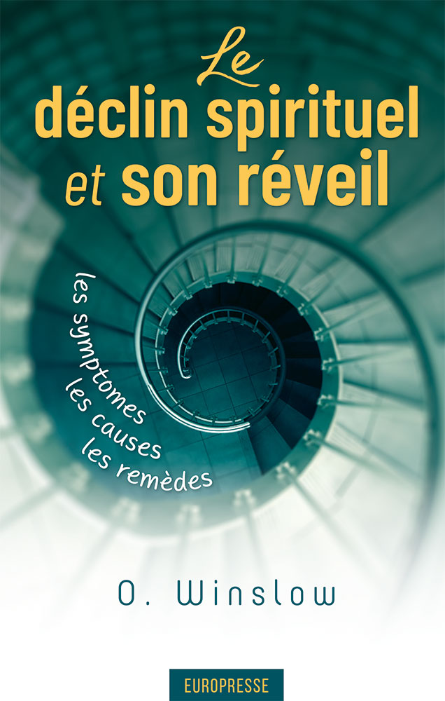 Déclin spirituel et son réveil, Le - Les symptômes, les causes, les remèdes