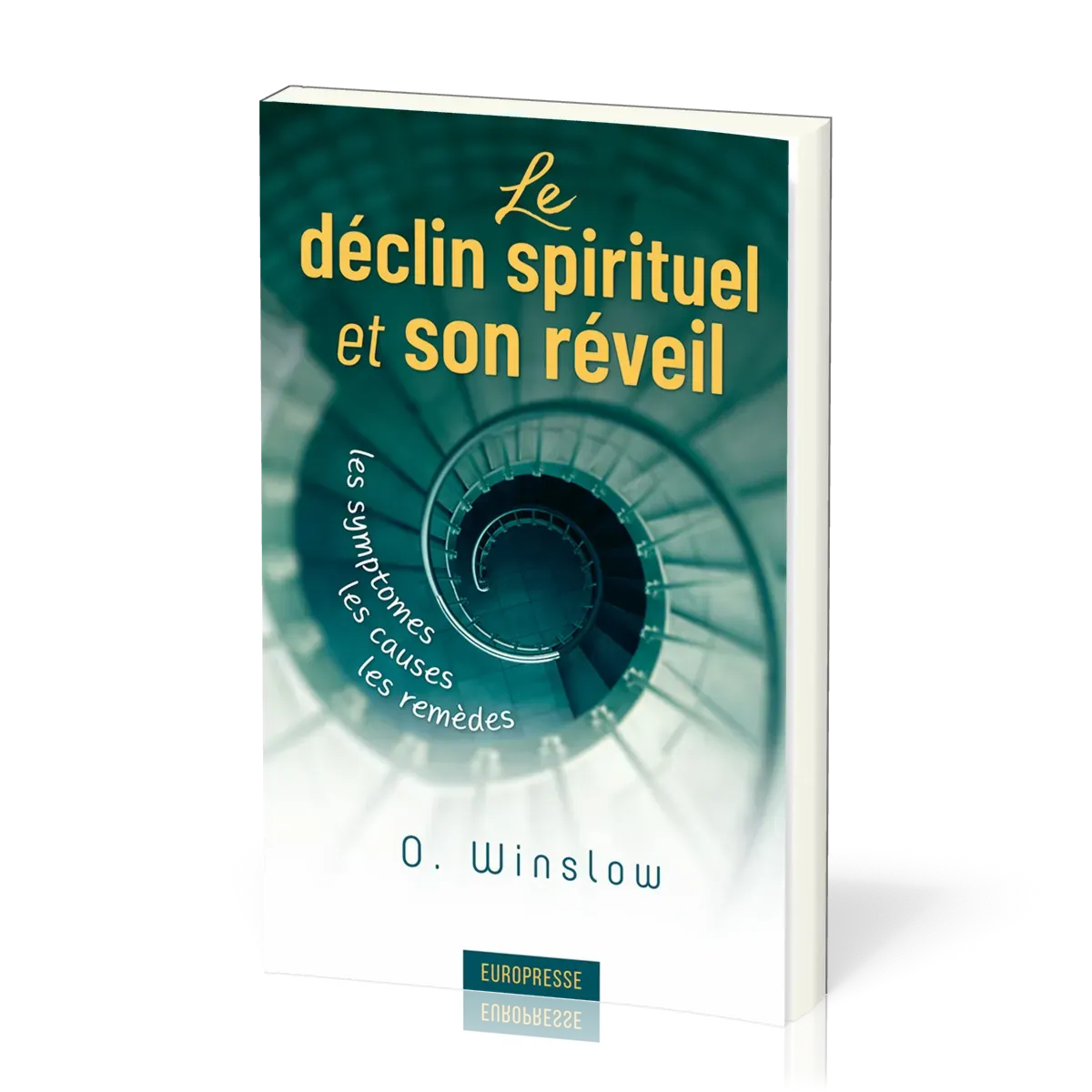 Déclin spirituel et son réveil, Le - Les symptômes, les causes, les remèdes