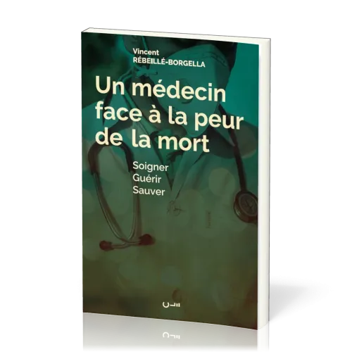 Médecin face à la peur de la mort, Un - Soigner Guérir Sauver