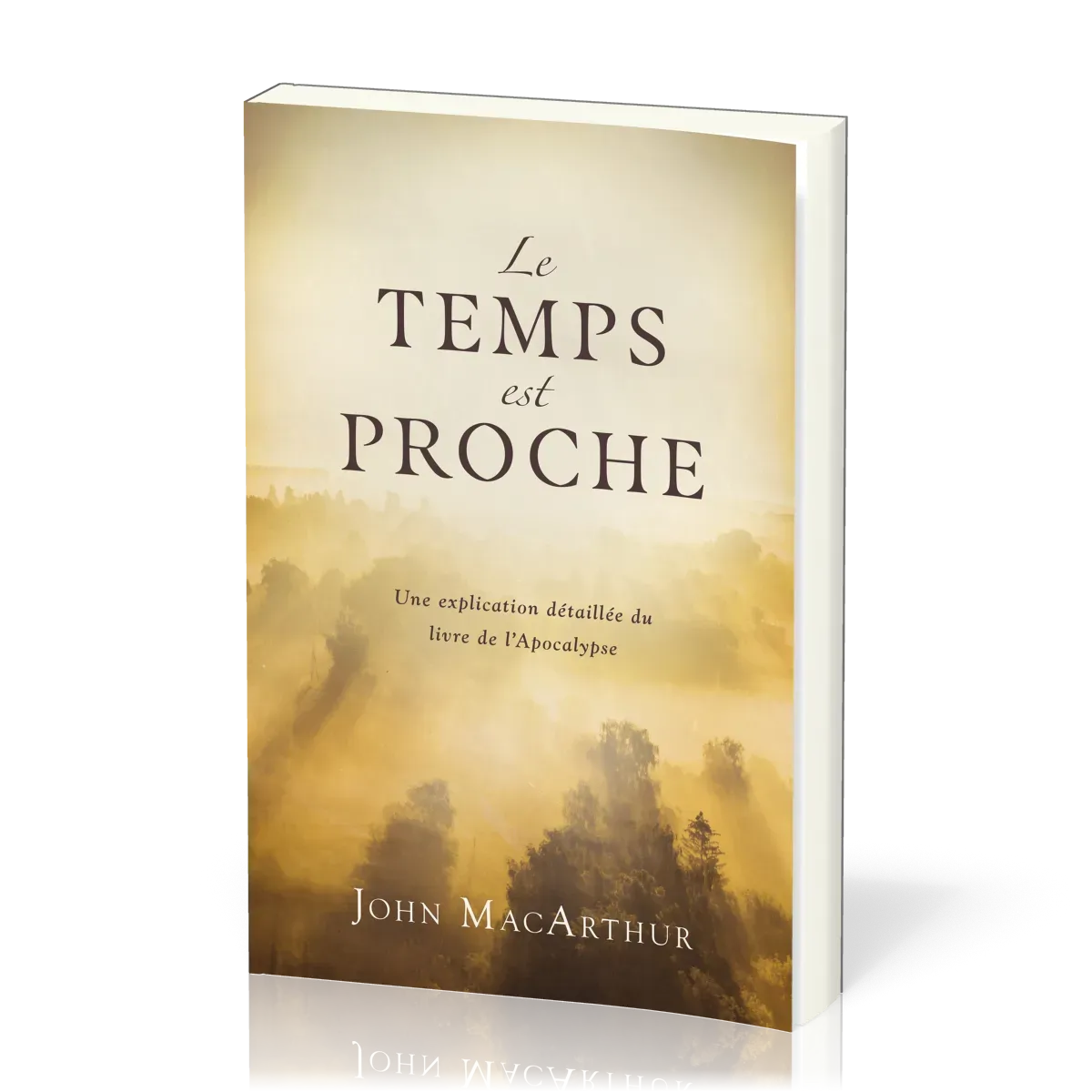 Temps est proche, Le - Une explication détaillée du livre de l'Apocalypse