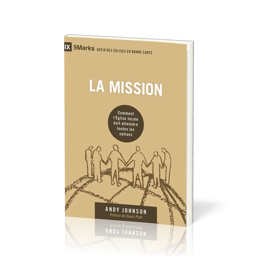 Mission, La - Comment l'Eglise locale doit atteindre toutes les nations