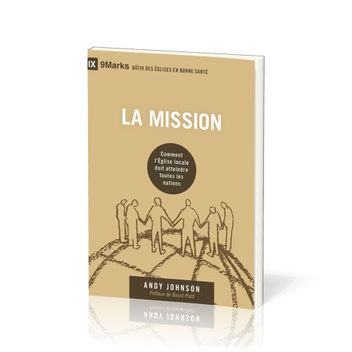 Mission, La - Comment l'Eglise locale doit atteindre toutes les nations