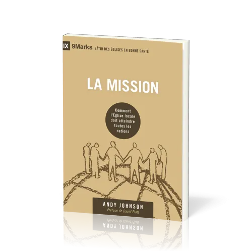 Mission, La - Comment l'Eglise locale doit atteindre toutes les nations