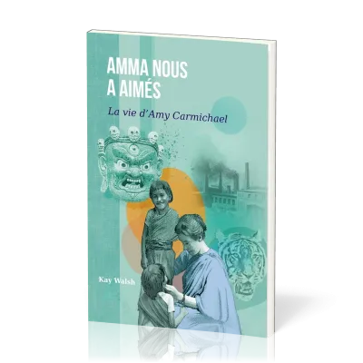 Amma nous a aimés - La vie d'Amy Carmichael