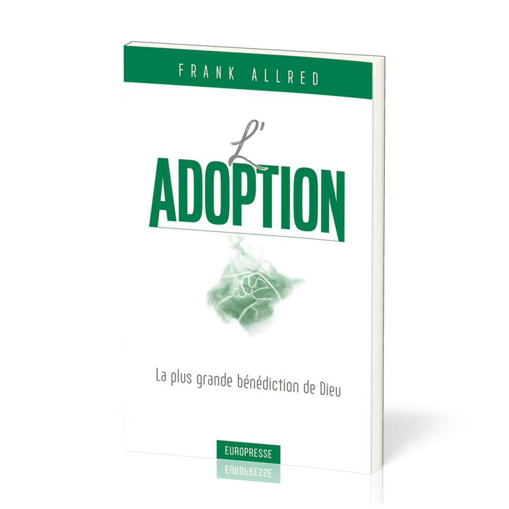 Adoption, L' - La plus grande bénédiction de Dieu