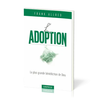 Adoption, L' - La plus grande bénédiction de Dieu