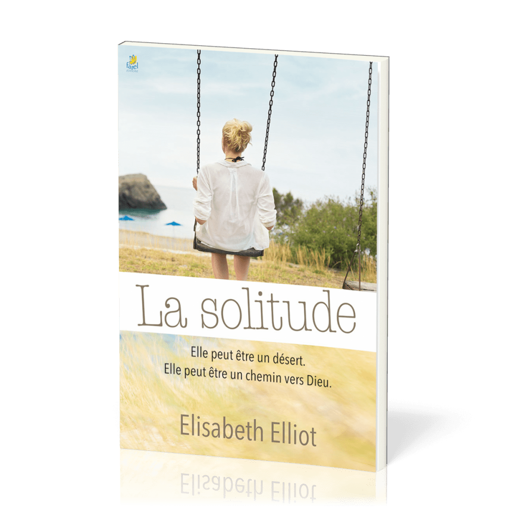 Solitude, la - Elle peut être un désert. Elle peut être un chemin vers Dieu