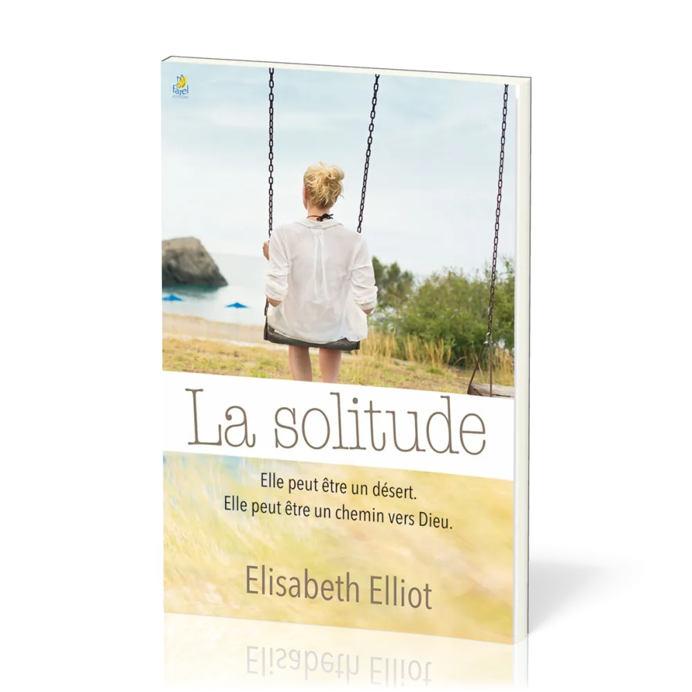Solitude, la - Elle peut être un désert. Elle peut être un chemin vers Dieu