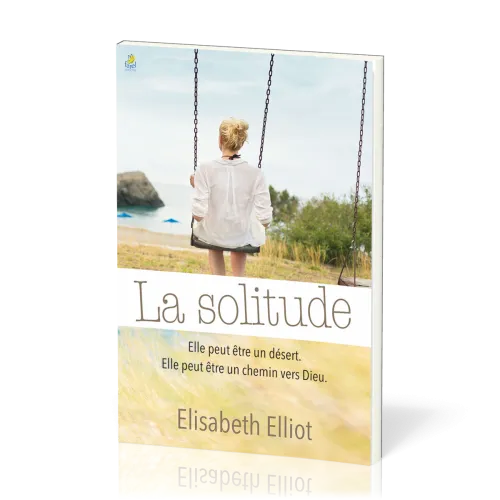 Solitude, la - Elle peut être un désert. Elle peut être un chemin vers Dieu