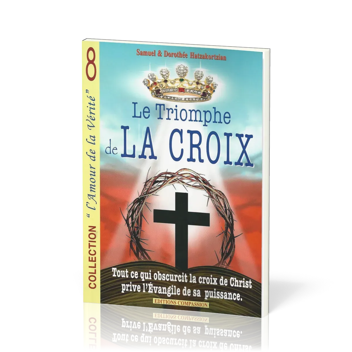 Triomphe de la croix, Le - Tout ce qui obscurcit la croix de Christ prive l’évangile de sa puissance
